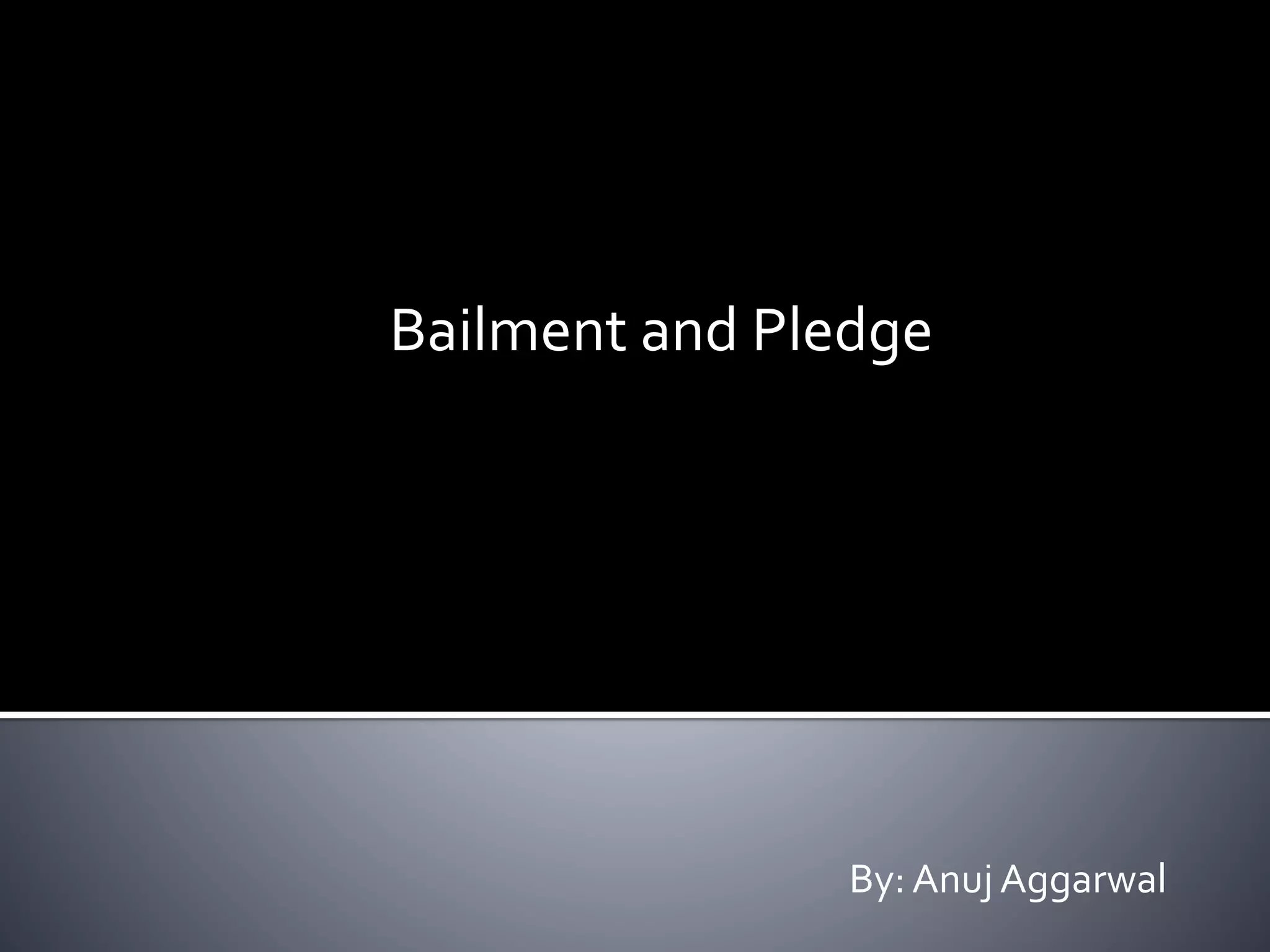 Bailment and Pledge (1).pptx