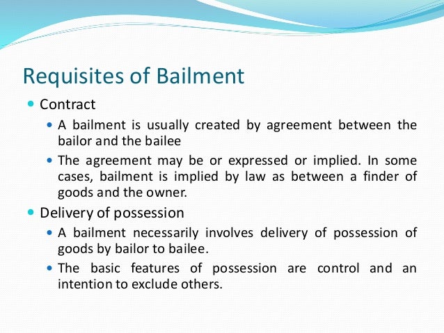bailment and pledge law Bailment definition is a bailment imposed by law when the bailee comes into possession of the property by accident or mistake. bailment and pledge law Bailment definition is a bailment imposed by law when the bailee comes into possession of the property by accident or mistake.