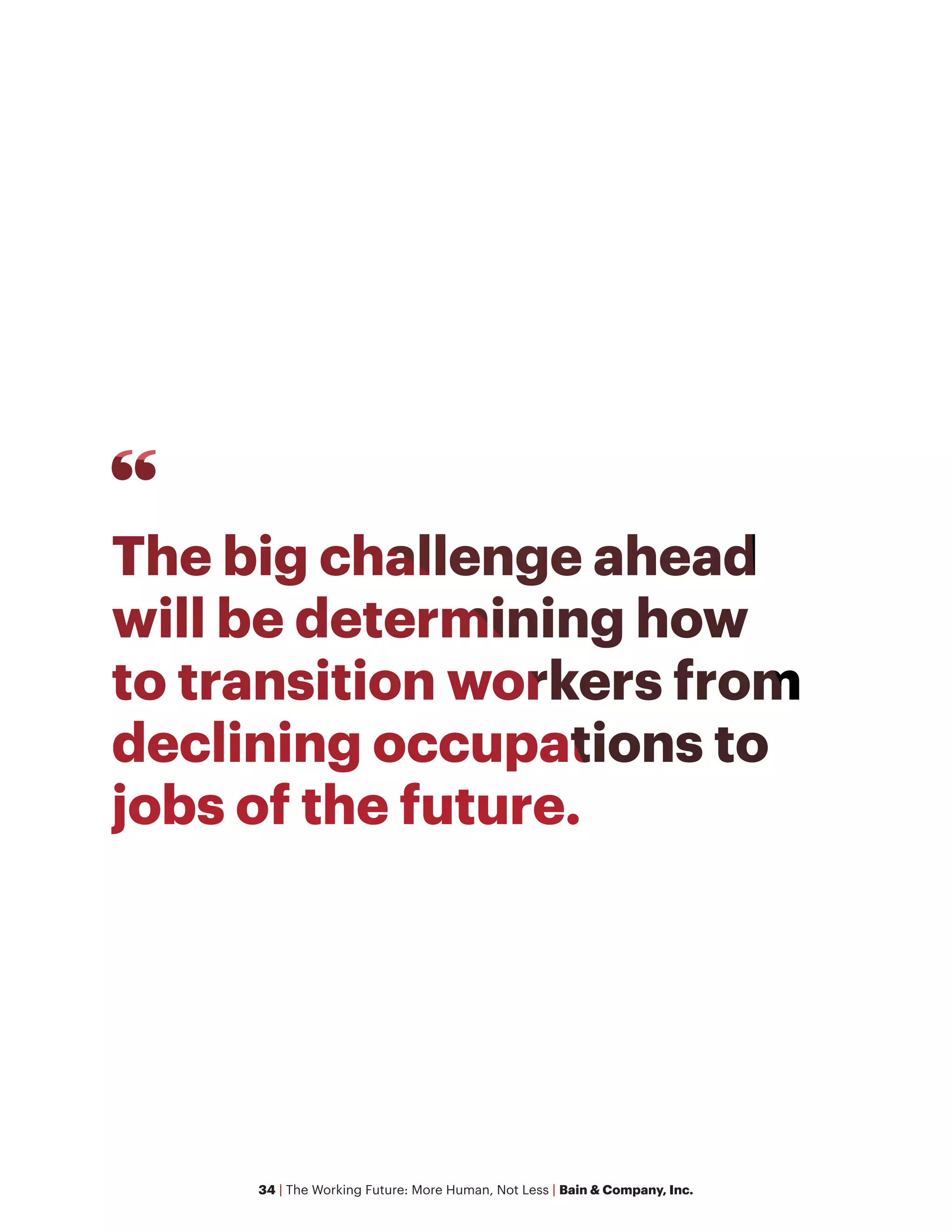 34 | The Working Future: More Human, Not Less | Bain & Company, Inc.
 