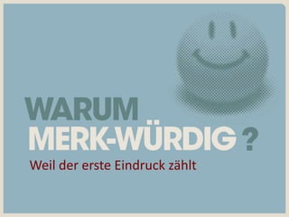 Weil der erste Eindruck zählt
 