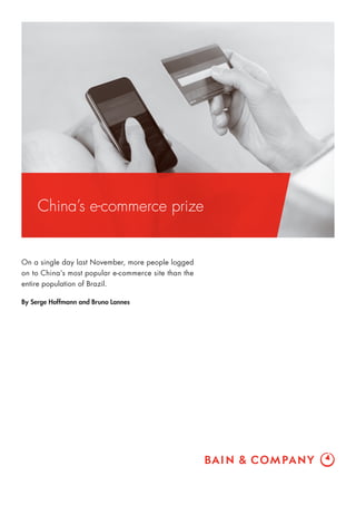 China’s e-commerce prize
On a single day last November, more people logged
on to China’s most popular e-commerce site than the
entire population of Brazil.
By Serge Hoffmann and Bruno Lannes
 