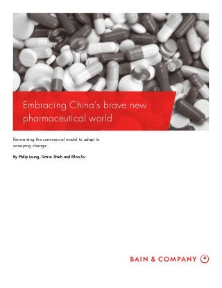 Embracing China’s brave new
pharmaceutical world
Reinventing the commercial model to adapt to
sweeping change
By Philip Leung, Grace Shieh and Ellon Xu
 