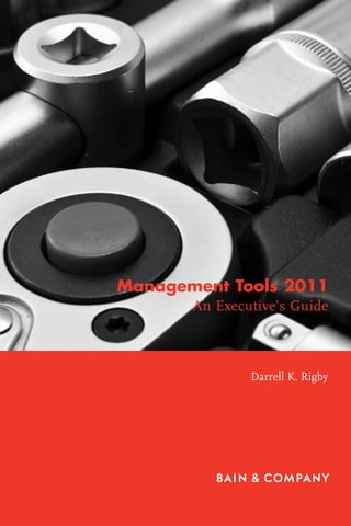 Management Tools 2011
       An Executive’s Guide



               Darrell K. Rigby
 