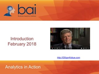 http://DSign4Value.com
Introduction
February 2018
Analytics in Action
 