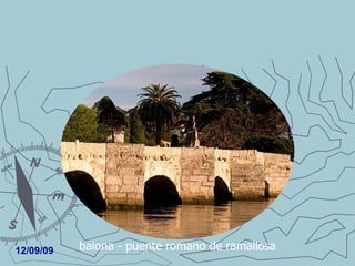 baiona - puente romano de ramallosa 