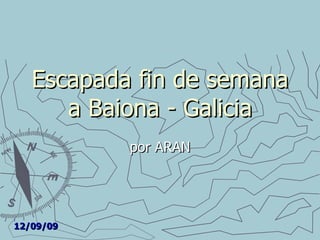 Escapada fin de semana a Baiona - Galicia por ARAN 