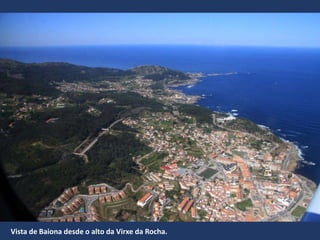 Vista de Baiona desde o alto da Virxe da Rocha.
 
