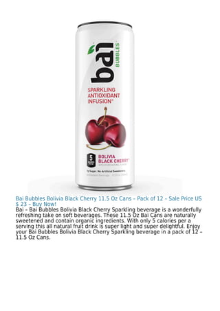 Bai Bubbles Sparkling Water, Bolivia Black Cherry, Antioxidant Infused  Drinks, 11.5 Fluid Ounce Can 