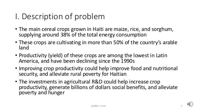 I. Description of problem
• The main cereal crops grown in Haiti are maize, rice, and sorghum,
supplying around 38% of the...