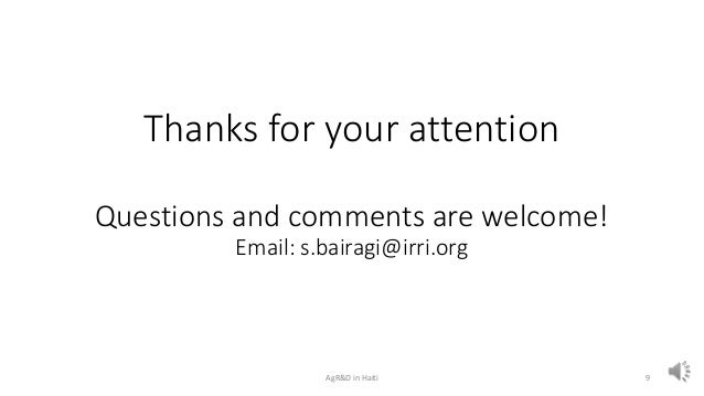 Thanks for your attention
Questions and comments are welcome!
Email: s.bairagi@irri.org
AgR&D in Haiti 9
 