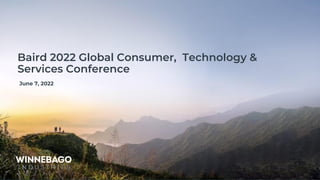 Baird 2022 Global Consumer, Technology &
Services Conference
June 7, 2022
 