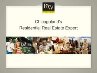 Chicagoland’s  Residential Real Estate Expert 