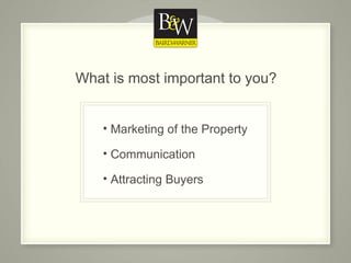 What is most important to you? Marketing of the Property Communication Attracting Buyers 