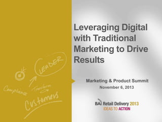 Leveraging Digital
with Traditional
Marketing to Drive
Results
November 6, 2013

Page 1

 