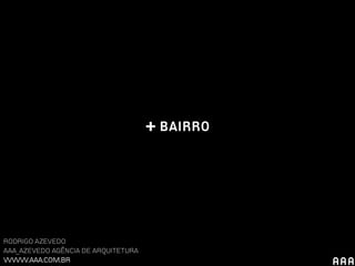(+) Bairro 