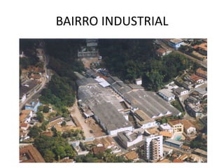BAIRRO INDUSTRIAL
 