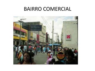 BAIRRO COMERCIAL
 