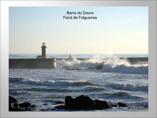 Barra do Douro Farol de Felgueiras 