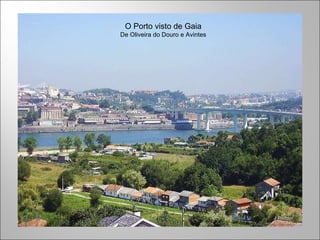 O Porto visto de Gaia De Oliveira do Douro e Avintes 