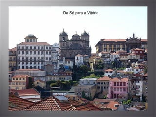 Da Sé para a Vitória
 