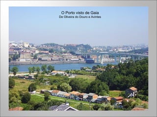 O Porto visto de Gaia
De Oliveira do Douro e Avintes
 
