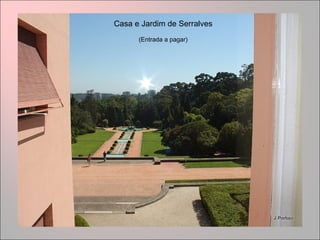Casa e Jardim de Serralves
(Entrada a pagar)
 