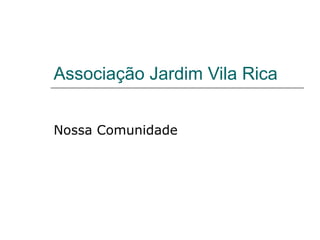 Associação Jardim Vila Rica Nossa Comunidade 