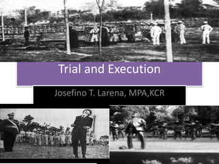 Trial and Execution
Josefino T. Larena, MPA,KCR
 