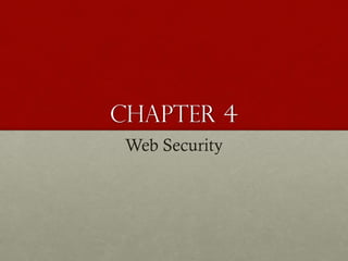 Chapter 4
Web Security

 