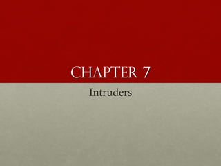 Chapter 7
Intruders

 