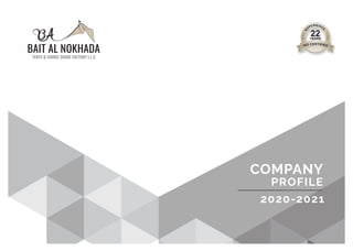 COMPANY
PROFILE
2020-2021
BAIT AL NOKHADA
TENTS & FABRIC SHADE FACTORY L.L.C
IE
R N
E C
P
E
X
E
22
YEARS
ERT
C IF
O I
S E
I D
 