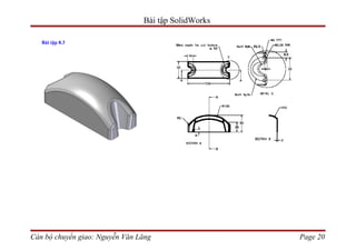 Bài tập SolidWorks

   Bài tập 8.3




Cán bộ chuyển giao: Nguyễn Văn Lăng                  Page 20
 