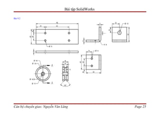 Bài tập SolidWorks

Bài 9.2




Cán bộ chuyển giao: Nguyễn Văn Lăng                  Page 25
 