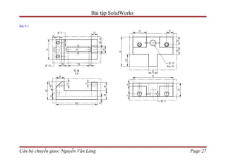 Bài tập SolidWorks

Bài 9.3




Cán bộ chuyển giao: Nguyễn Văn Lăng                  Page 27
 