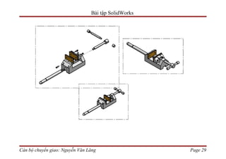Bài tập SolidWorks




Cán bộ chuyển giao: Nguyễn Văn Lăng                  Page 29
 