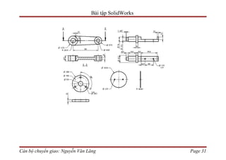 Bài tập SolidWorks




Cán bộ chuyển giao: Nguyễn Văn Lăng                  Page 31
 