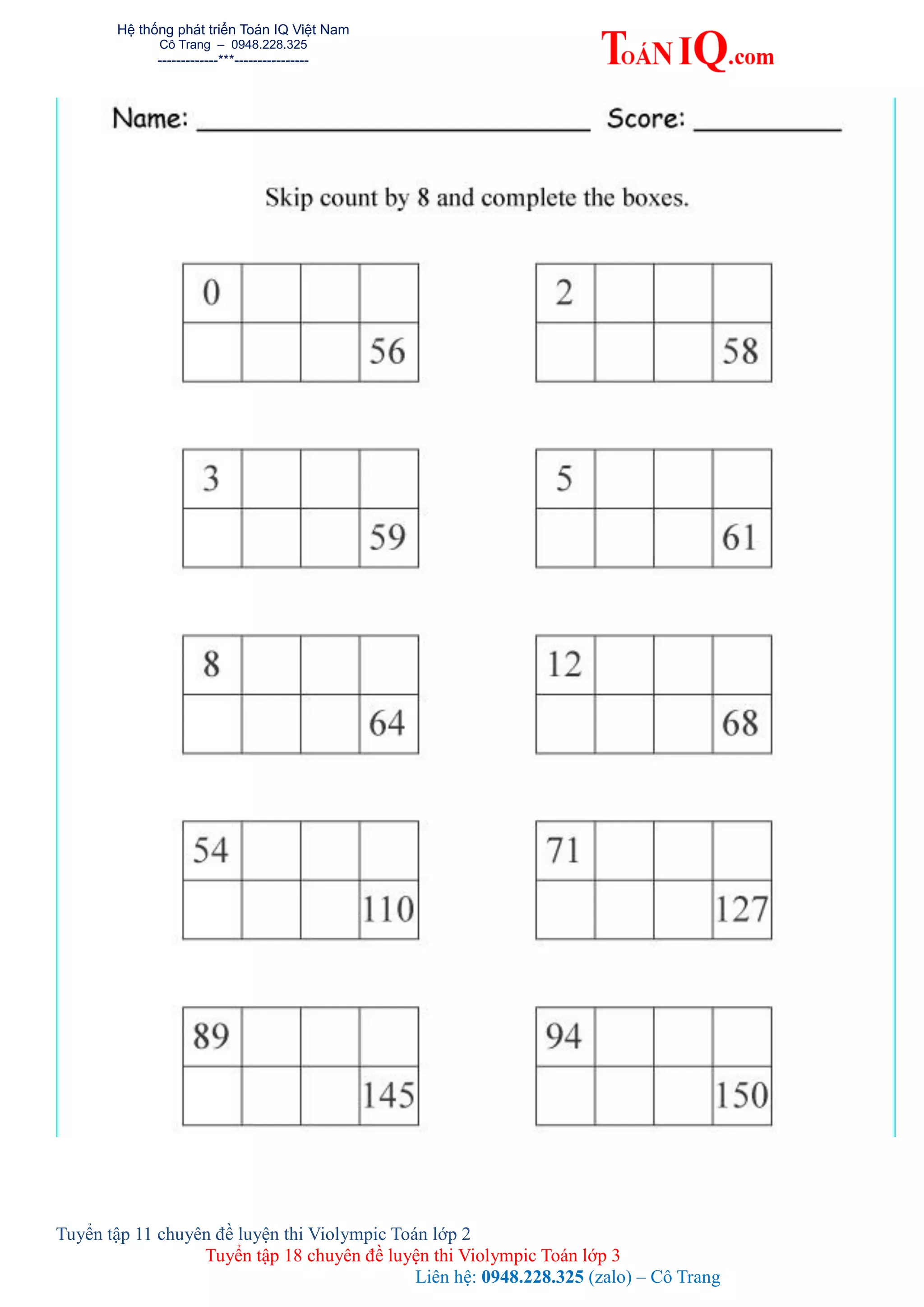 Hệ thống phát triển Toán IQ Việt Nam
Cô Trang – 0948.228.325
-------------***----------------
Tuyển tập 11 chuyên đề luyện thi Violympic Toán lớp 2
Tuyển tập 18 chuyên đề luyện thi Violympic Toán lớp 3
Liên hệ: 0948.228.325 (zalo) – Cô Trang
 