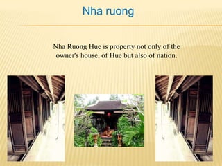 4/CultureThe depth of the culture is expressed through Hue style. Style was rooted in the arts of many generations of people of Hue, which was formed from the accretion of Hue cultural traditions. a/Hue lifestyle 