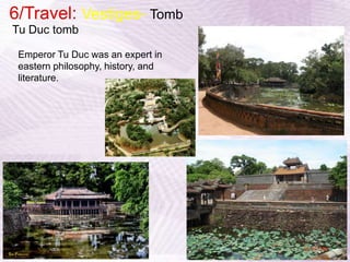 6/Travel: Vestiges-TombKhai Dinh tombConstruction began in 1920 and was completed in 1931.His tomb has many elements of Western architecture.