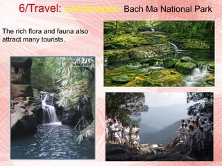 6/Travel: Landscapes- Huong riverA attractive riverA visit to Hue would not be complete without a boat excursion on the gentle Perfume River, or else you cannot feel the romance of Hue