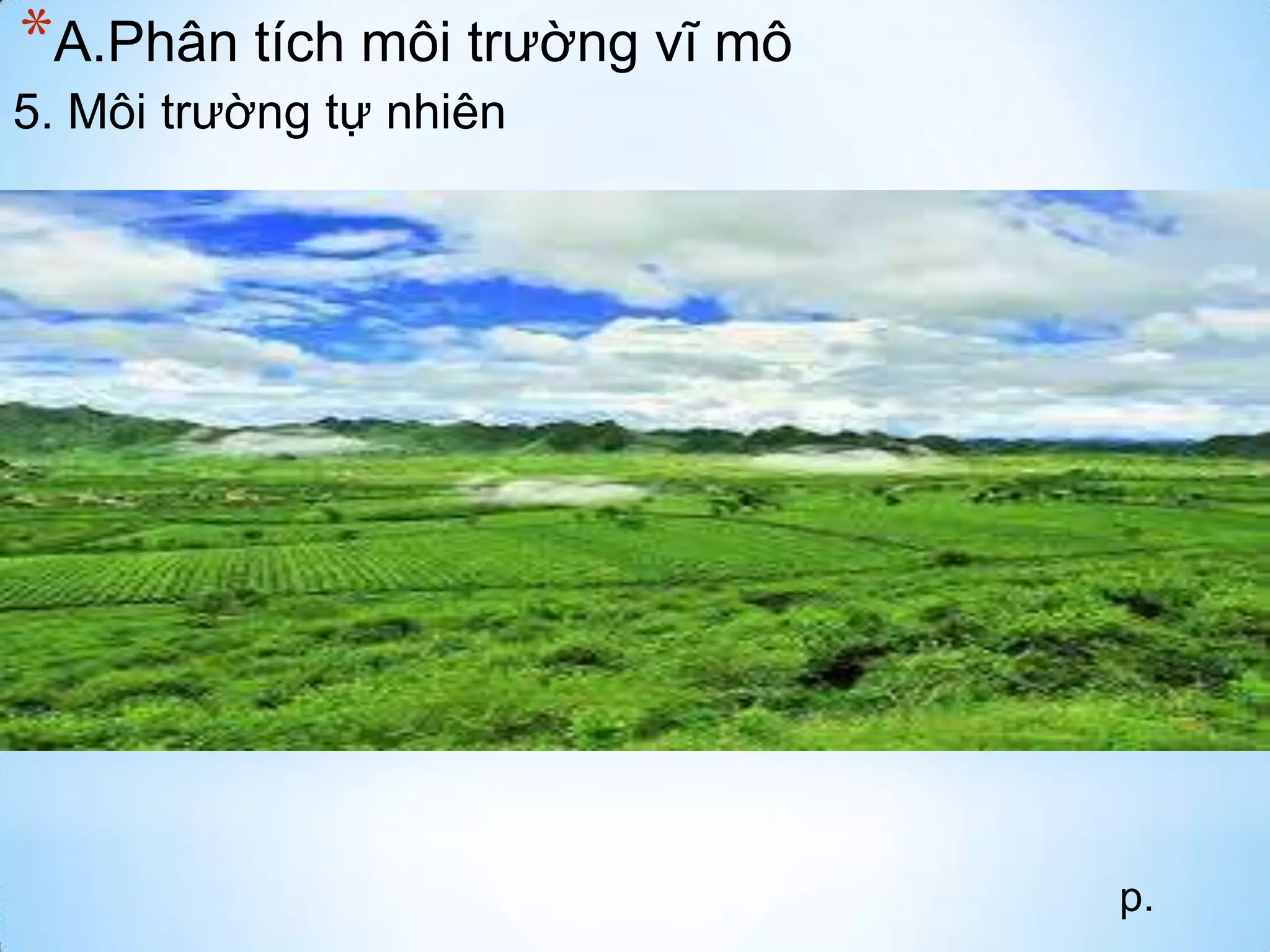 *A.Phân tích môi trường vĩ mô
5. Môi trường tự nhiên

p.

 