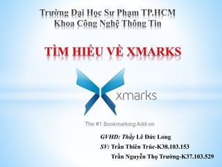 GVHD: Thầy Lê Đức Long
SV: Trần Thiên Trúc-K38.103.153
Trần Nguyễn Thọ Trường-K37.103.529
 