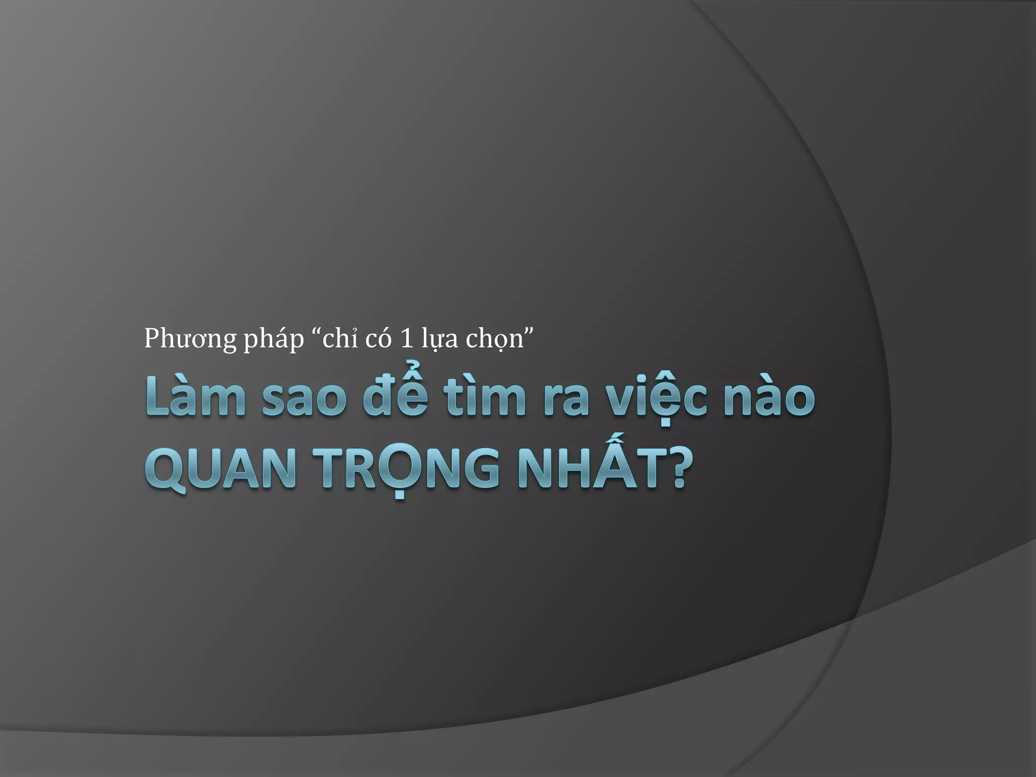 Phương pháp “chỉ có 1 lựa chọn”
 