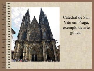 Catedral de San Vito em Praga, exemplo de arte gótica.  