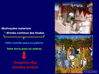 Papa Urbano II convoca a 1ª Cruzada em 1095As  cruzadasMotivações religiosas:     * cruzados ou soldados de Cristo combate aos infiéis           muçulmanos recompensas = perdão dasdívidas e pecadosProf. Caco Cardozo