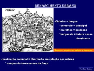 Guildas = associações de comerciantes     * proteçãoProf. Caco Cardozo