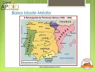 Baixa Idade Média
http://professoraclara.com.br/
 