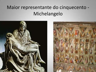 Quattrocento (anos quatrocentos) língua latina, influência clássica e bizantinaMasaccio (1401-28) primeiro realista da arte renascentistaObra: A expulsão de Adão e Eva do Paraíso