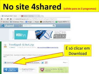 No site 4shared (válido para os 2 programas)
É só clicar em
Download
 