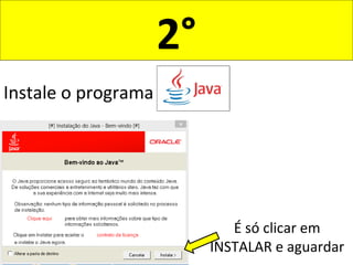 2°
Instale o programa
É só clicar em
INSTALAR e aguardar
 